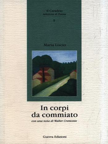 In corpi di commianto - Maria Liscio - Libro Guerra Edizioni 2019, Il caradrio | Libraccio.it