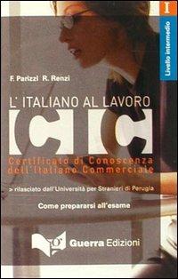 L' italiano al lavoro. Livello intermedio. Audiocassetta - Francesca Parizzi, Roberta Renzi - Libro Guerra Edizioni 2004, CIC: l'italiano al lavoro | Libraccio.it