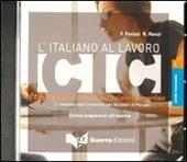 L' italiano al lavoro. CIC. Livello intermedio. CD Audio