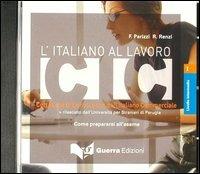 L' italiano al lavoro. CIC. Livello intermedio. CD Audio - Francesca Parizzi, Roberta Renzi - Libro Guerra Edizioni 2004, CIC: l'italiano al lavoro | Libraccio.it