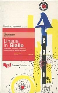 Lingua in giallo. Analfabeti, criminali, sordomuti. Certificazioni di lingua straniera  - Libro Guerra Edizioni 2004, I sensi della lingua.Semiotica-didattica | Libraccio.it