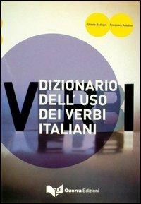 Dizionario dell'uso dei verbi italiani - Ursula Bedogni, Francesco Ardolino - Libro Guerra Edizioni 2019 | Libraccio.it