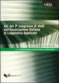 Atti del 3° Congresso di studi dell'Associazione italiana di linguistica applicata (Perugia, 21-22 febbraio 2002)  - Libro Guerra Edizioni 2019, Aitla - Atti | Libraccio.it