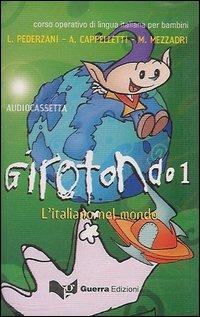 Girotondo. L'italiano nel mondo. Audiocassetta. Vol. 1 - Linuccio Pederzani, Alida Cappelletti, Marco Mezzadri - Libro Guerra Edizioni 2004 | Libraccio.it