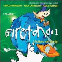 Girotondo. L'italiano nel mondo. CD Audio. Vol. 1 - Linuccio Pederzani, Alida Cappelletti, Marco Mezzadri - Libro Guerra Edizioni 2019 | Libraccio.it