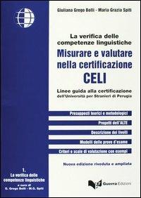 Misurare e valutare nella certificazione Celi. Linee guida alla certificazione dell'Università per stranieri di Perugia - Giuliana Grego Bolli, M. Grazia Spiti - Libro Guerra Edizioni 2004 | Libraccio.it