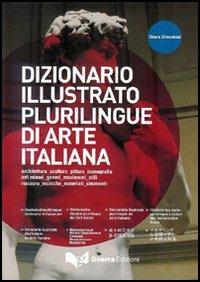 Dizionario illustrato plurilingue di arte italiana. Ediz. multilingue - Chiara Silvestrini - Libro Guerra Edizioni 2019 | Libraccio.it