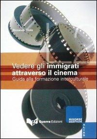 Vedere gli immigrati attraverso il cinema. Guida alla formazione interculturale - Riccardo Triolo - Libro Guerra Edizioni 2019, Risorse A.L.I.A.S.: insegnare ital. L2/LS | Libraccio.it