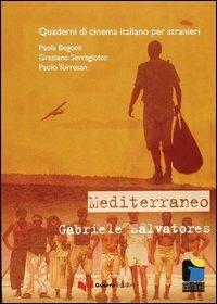 Mediterraneo. Gabriele Salvatores - Paola Begotti, Graziano Serragiotto, Paolo Torresan - Libro Guerra Edizioni 2019, Quaderni di cinema italiano per stranieri | Libraccio.it