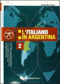 L'italiano in Argentina - Alejandro Patat - Libro Guerra Edizioni 2019, Materiali del centro di eccellenza | Libraccio.it
