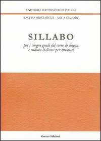 Sillabo. Per i cinque gradi del corso di lingua e cultura italiana poer stranieri - Fausto Minciarelli, Anna Comodi - Libro Guerra Edizioni 2019, Ricerca scient.-Univ. stranieri Perugia | Libraccio.it