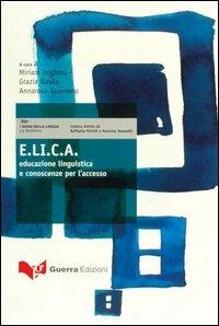 E.L.I.C.A. Educazione linguistica e conoscenze per l'accesso  - Libro Guerra Edizioni 2019, I sensi della lingua - La didattica | Libraccio.it