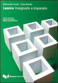 Lessico. Insegnarlo e impararlo - Alessandra Corda, Carla Marello - Libro Guerra Edizioni 2019, L' Officina della lingua. Formazione insegnanti | Libraccio.it