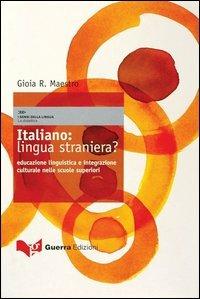 Italiano: lingua straniera? Educazione linguistica e integrazione culturale nelle scuole superiori - Gioia R. Maestro - Libro Guerra Edizioni 2004, I sensi della lingua - La didattica | Libraccio.it