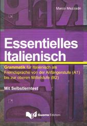 Essentielles italienisch. Grammatik für italienisch als Fremdsprache von der Anfängerstufe (A1) bis zur oberen Mittelstufe (B2)