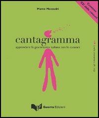 Cantagramma. Apprendere la grammatica italiana con le canzoni. Livello elementare (A1-A2). Con CD Audio - Marco Mezzadri - Libro Guerra Edizioni 2006 | Libraccio.it