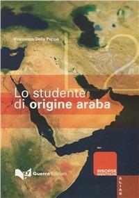 Lo studente di origine araba - Francesca Della Puppa - Libro Guerra Edizioni 2019, Risorse A.L.I.A.S.: insegnare ital. L2/LS | Libraccio.it