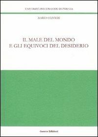 Il male del mondo e gli equivoci del desiderio - Mario Olivieri - Libro Guerra Edizioni 2005, Ricerca scient.-Univ. stranieri Perugia | Libraccio.it