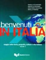 Benvenuti in Italia. Viaggio nella storia, geografia, cultura e vita italiana. Vol. 2