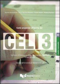 Come prepararsi all'esame del Celi 3. Certificato di conoscenza della lingua italiana. Livello 3. Con CD Audio  - Libro Guerra Edizioni 2005, Come prepararsi all'esame del Celi | Libraccio.it