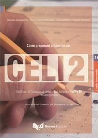 Come prepararsi all'esame del Celi 2. Certificato di conoscenza della lingua italiana. Livello 2. Con CD Audio  - Libro Guerra Edizioni 2006, Come prepararsi all'esame del Celi | Libraccio.it