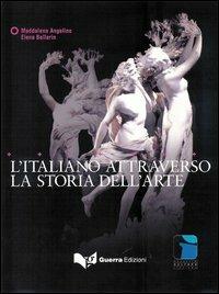 L' italiano attraverso la storia dell'arte - Maddalena Angelino, Elena Ballarin - Libro Guerra Edizioni 2006, Progetto cultura italiana | Libraccio.it
