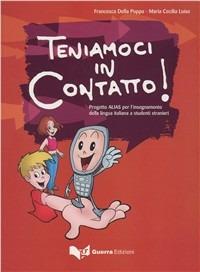 Teniamoci in contatto! Progetto Alias per l'insegnamento della lingua italiana a studenti stranieri - Francesca Della Puppa, Maria Cecilia Luise - Libro Guerra Edizioni 2019 | Libraccio.it