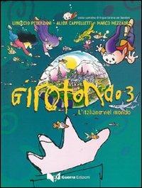 Girotondo. L'italiano nel mondo. Vol. 3 - Linuccio Pederzani, Alida Cappelletti, Marco Mezzadri - Libro Guerra Edizioni 2006 | Libraccio.it