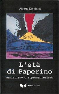 L' età di Paperino. Manierismo e supermanierismo - Alberto De Maria - Libro Guerra Edizioni 2006 | Libraccio.it