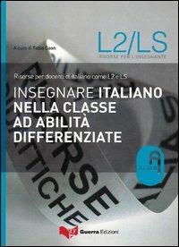 Insegnare italiano nella classe ad abilità differenziate. Risorse per docenti di italiano come L2 e LS  - Libro Guerra Edizioni 2006, Risorse A.L.I.A.S.: insegnare ital. L2/LS | Libraccio.it