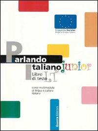 Parlando italiano junior. Corso multimediale di lingua e cultura italiana. Per la Scuola media  - Libro Guerra Edizioni 2006 | Libraccio.it