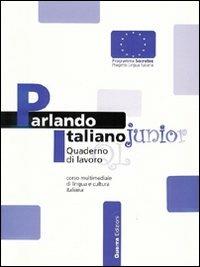 Parlando italiano junior. Corso multimediale di lingua e cultura italiana. Quaderno di lavoro  - Libro Guerra Edizioni 2006 | Libraccio.it