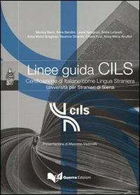 Linee guida CILS. Certificazione di italiano come lingua straniera. Università per stranieri di Siena Roma  - Libro Guerra Edizioni 2019 | Libraccio.it