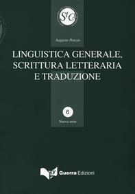 Linguistica generale, scrittura letteraria e traduzione - Augusto Ponzio - Libro Guerra Edizioni 2019, Studi sul linguaggio, comunicaz. apprend. | Libraccio.it