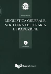 Linguistica generale, scrittura letteraria e traduzione - Augusto Ponzio - Libro Guerra Edizioni 2007, Studi sul linguaggio, comunicaz. apprend. | Libraccio.it