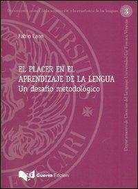 Placer en el aprendizaje de la lengua. Un desafio metodológico (El) - Fabio Caon - Libro Guerra Edizioni 2006, Documenti di didattica delle lingue | Libraccio.it