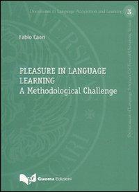 Pleasure in language learning. A methodological challenge - Fabio Caon - Libro Guerra Edizioni 2006, Documenti di didattica delle lingue | Libraccio.it