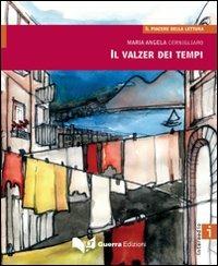 Il valzer dei tempi - M. Angela Cernigliaro - Libro Guerra Edizioni 2019, Il piacere della lettura | Libraccio.it