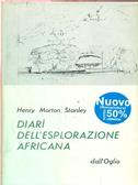 Diari dell'esplorazione africana - Henry Morton Stanley - Libro Dall'Oglio 1963 | Libraccio.it
