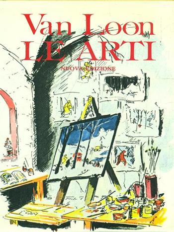 Le arti - Willem H. Van Loon - Libro Dall'Oglio 1983 | Libraccio.it