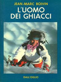 L' uomo dei ghiacci - Jean-Marc Boivin - Libro Dall'Oglio 1986 | Libraccio.it