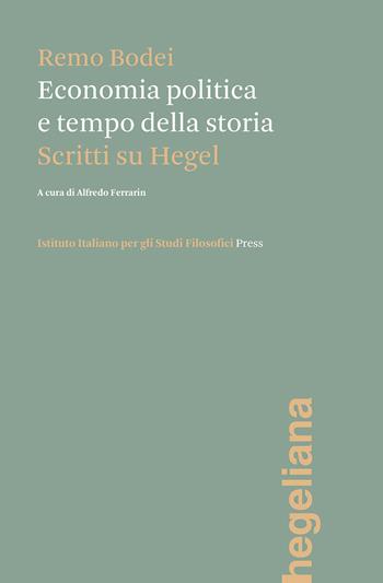 Economia politica e tempo della storia. Scritti su Hegel - Remo Bodei - Libro Ist. Italiano Studi Filosofici 2023, Hegeliana | Libraccio.it