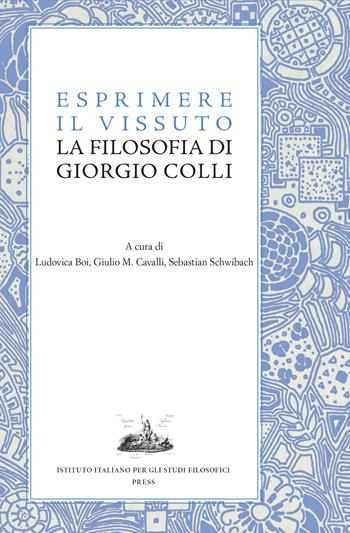 Esprimere il vissuto. La filosofia di Giorgio Colli  - Libro Ist. Italiano Studi Filosofici 2023, Mnemosyne | Libraccio.it
