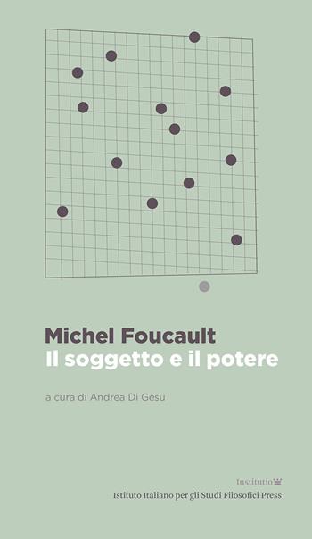 Il soggetto e il potere - Michel Foucault - Libro Ist. Italiano Studi Filosofici 2024 | Libraccio.it