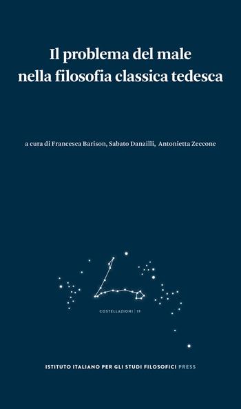 Il problema del male nella filosofia classica tedesca  - Libro Ist. Italiano Studi Filosofici 2024, Costellazioni | Libraccio.it