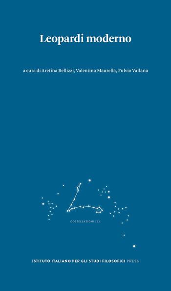Leopardi moderno  - Libro Ist. Italiano Studi Filosofici 2025, Costellazioni | Libraccio.it