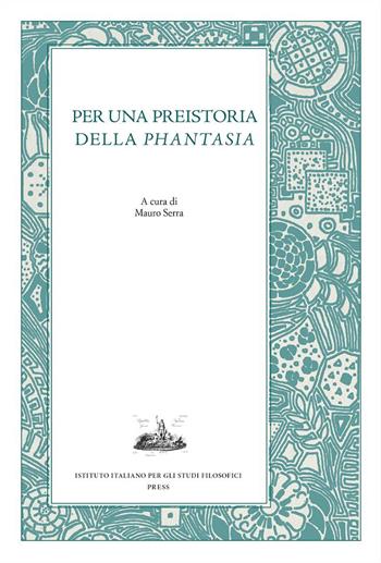 Per una preistoria della «Phantasia»  - Libro Ist. Italiano Studi Filosofici 2025, Mnemosyne | Libraccio.it