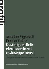 Destini paralleli: Piero Martinetti e Giuseppe Rensi. Un capitolo inedito del Novecento filosofico italiano