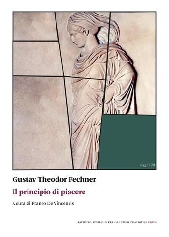 Il principio di piacere - Gustav T. Fechner - Libro Ist. Italiano Studi Filosofici 2026, Saggi | Libraccio.it