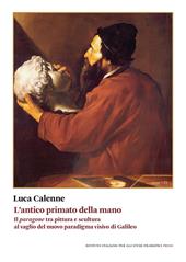 L'antico primato della mano. Il «paragone» tra pittura e scultura al vaglio del nuovo paradigma visivo di Galileo